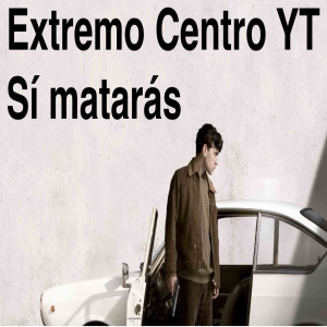 Extremo Centro YT #16 Sí matarás