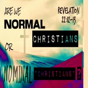 Are We Normal Christians, Or Nominal Christians?