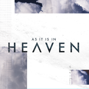 As It Is In Heaven Week #4 11/4/18
