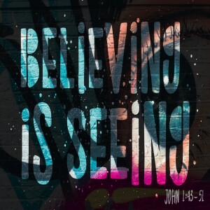 Believing Is Seeing-Pastor Aaron Wilson-November 05, 2023