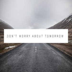 Don't Worry About Tomorrow-State Bishop Dennis Paige-3/21/2021