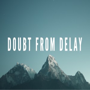 Doubt From Delay-Pastor Mitchell Mclamb-8/29/2021