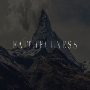 Faithfulness-Pastor Aaron Wilson-April 10, 2022