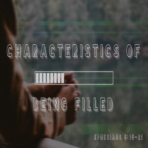 Characteristics of Being Filled-Pastor Aaron Wilson-January 15, 2023