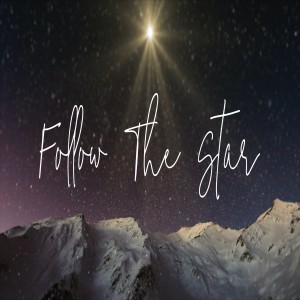 Follow the Star-Pastor Mitchell Mclamb-12/26/2021