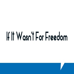 If It Wasn't For Freedom-Pastor Mitchell Mclamb-7/04/2021