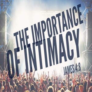 The Importance Of Intimacy-Pastor Aaron Wilson-April 02, 2023