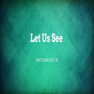 Let Us See-Pastor Mitchell Mclamb-6/27/2021