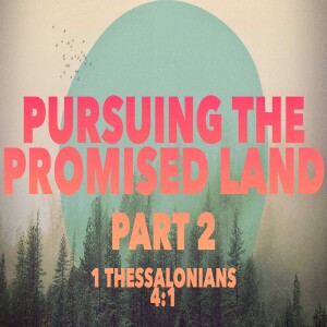 Pursuing The Promised Land:Part 2