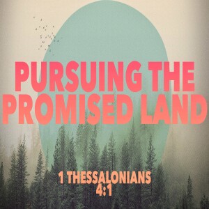 Pursuing The Promised Land:Part 1