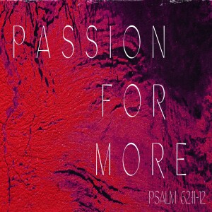 Passion For More-Pastor Aaron Wilson-November 12, 2023