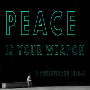 Peace Is Your Weapon-March 17, 2024