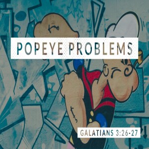 Popeye Problems-Pastor Aaron Wilson-February 04, 2024