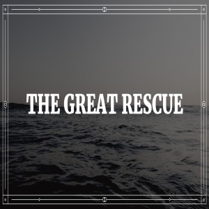 The Great Rescue-Pastor Mitchell Mclamb-9/26/2021