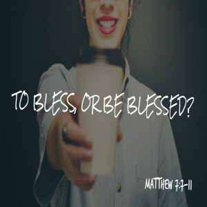 To Bless Or Be Blessed-Rev. Justin Bell-March 26, 2023