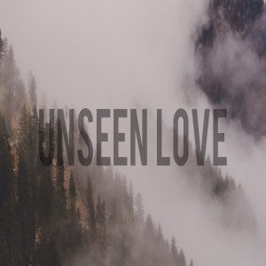 Unseen Love:Week Five-Pastor Mitchell Mclamb-4/04/2021