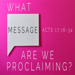 What Message Are We Proclaiming?-Pastor Aaron Wilson-October 15, 2023