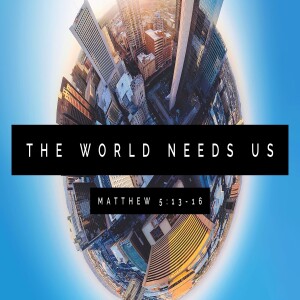 The World Needs Us-Pastor Aaron Wilson-March 19, 2023