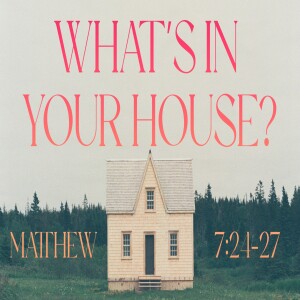 What”s In Your House?-Pastor Aaron Wilson-August 27, 2023