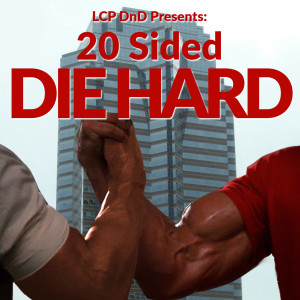 20 Sided Die Hard | Part 1