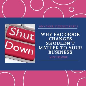 Why Facebook Changes Shouldn’t Matter To Your Business.