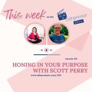 150 -Honing In Your Purpose With Scott Perry