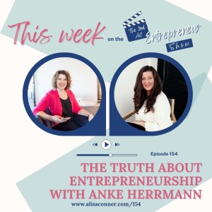 154 - The Truth About Entrepreneurship With Anke Herrmann