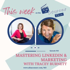 163 - Mastering LinkedIn and Marketing With Tracey Burnett