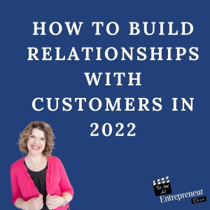 How To Build Relationships With Customers In 2022