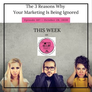 107 Why Your Marketing Is Being Ignored