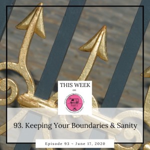 93. Keeping Your Boundaries & Sanity