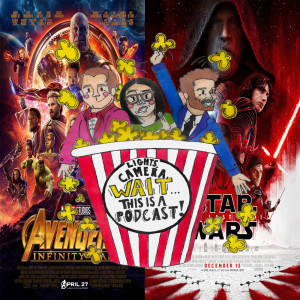 Ep. 18: Avengers: Infinity War (2018) and Star Wars: The Last Jedi (2017)