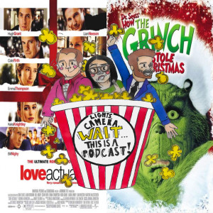 Ep. 22: How The Grinch Stole Christmas (2000) and Love Actually (2003)