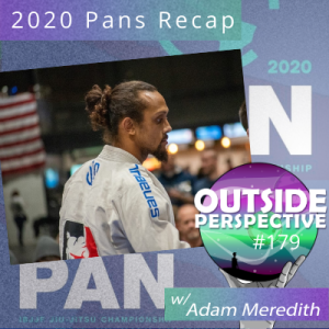 2020 IBJJF Pans Recap and Other Thoughts - OP179