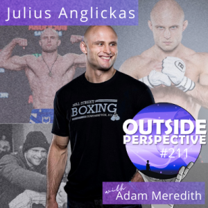 Julius Anglickas: Staying Hungry, Fighting & Other thoughts  - OP211