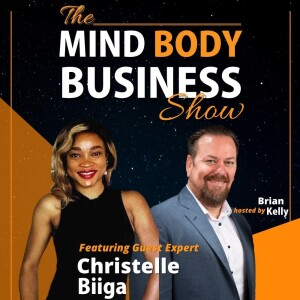 Ep 273: CEO of Exposure Maven Christelle Biiga on The Mind Body Business Show