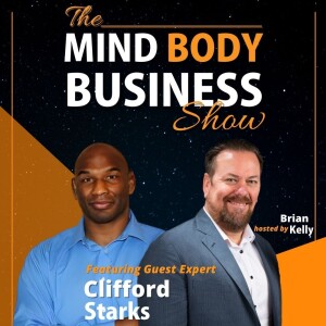 Ep 296: Fighter Entrepreneur & Coach Clifford Starks on The Mind Body Business Show