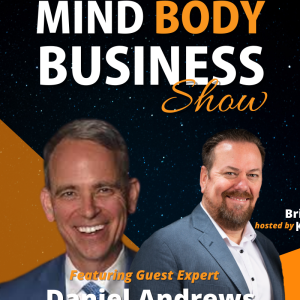 Ep 272: Business Development Expert Daniel Andrews on The Mind Body Business Show