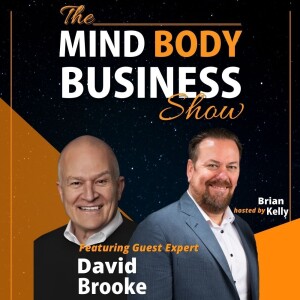 Ep 301: Speaker Coach & Best Selling David Brooke On The Mind Body Business Show