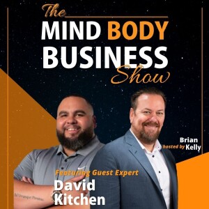 Ep 278:Founder & President Edge Academy David Kitchen On The Mind Body Business Show