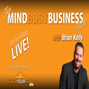 EP 68: Brian Kelly Interviews A One-of-a-Kind Panel of Entrepreneur Experts
