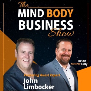 Ep 285: Founder Of Internet Dominators Marketing Strategist John Limbocker On The Mind Body Business Show