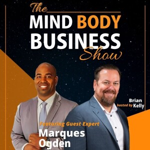 Ep 287: Founder & CEO Ventures Business Corporate Marques Ogden On The Mind Body Business Show