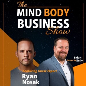 Ep 288: Business Owner At Ryno Strength LLC & Fitness Coach Ryan Nosak On The Mind Body Business Show