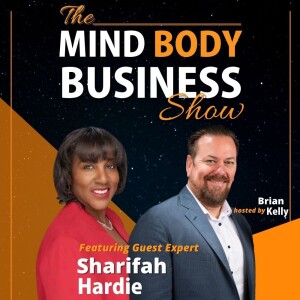 Ep 281: Candidate for California State Senate District general Election Sharifa Hardie On The Mind Body Business Show
