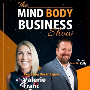 Ep 291: Naturopathic Doctor & Health Expert Valerie Franc On The Mind Body Business Show