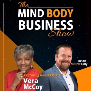 EP 268: Attorney, Investor & Entrepreneur Vera McCoy on The Mind Body Business Show
