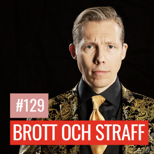 #129: BROTT & STRAFF: Sveriges försvarsmekanismer