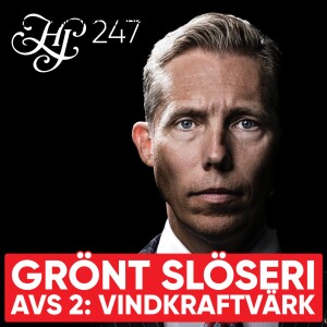 #247 - GRÖNT SLÖSERI - AVSNITT 2: VINDKRAFT-VÄRK