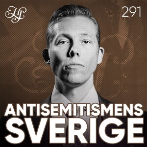 #291 - ANTISEMITISMENS SVERIGE